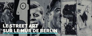 Le Street Art sur le Mur de Berlin