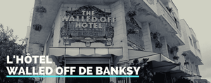 L'Hôtel Walled Off de Banksy