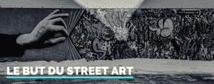 Quel est le but du street art ?