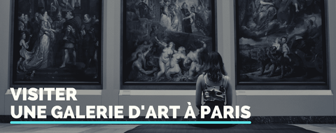 Pourquoi visiter une galerie d’art à Paris ?